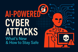 AI-Powered Cyber Attacks: What’s New & How to Stay Safe