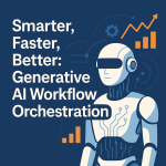Smarter, Faster, Better: Generative AI Workflow Orchestration